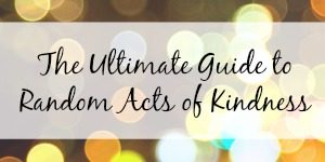 the ultimate guide to random acts of kindness'