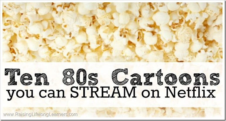 Ten 80s Cartoons You Can Stream on Netflix #StreamTeam