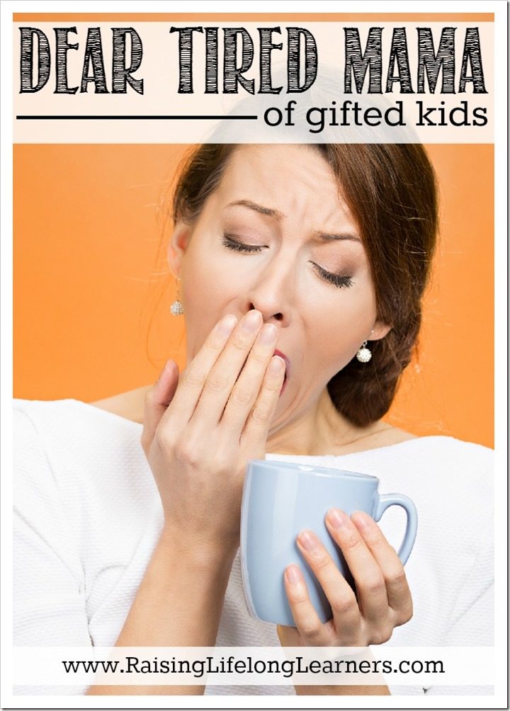 Dear Tired Mama of Gifted Kids