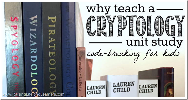 why teach a cryptology unit study | code breaking for kids