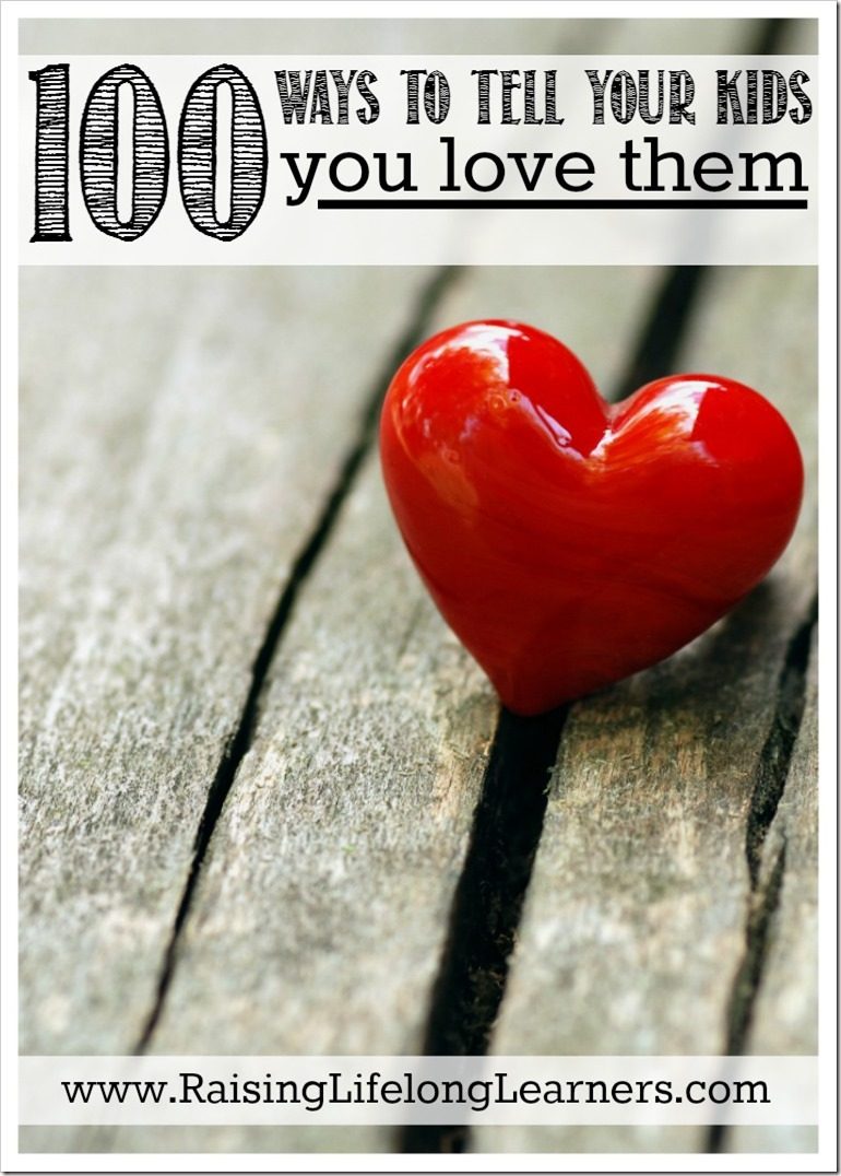 100 Ways To Tell Your Kids You Love Them