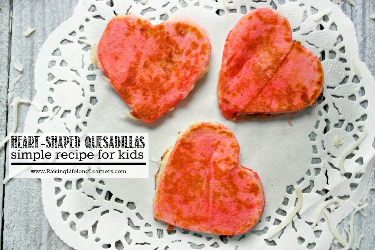 Heart Shaped Quesadillas Simple Recipes For Kids