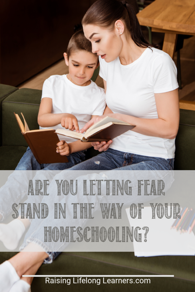 Are You Letting Fear Stand in the Way of Your Homeschooling?