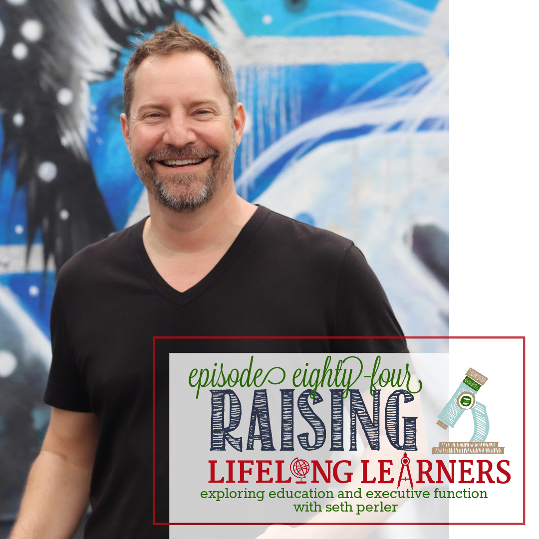 RLL #84: Exploring Education and Executive Function with Seth Perler