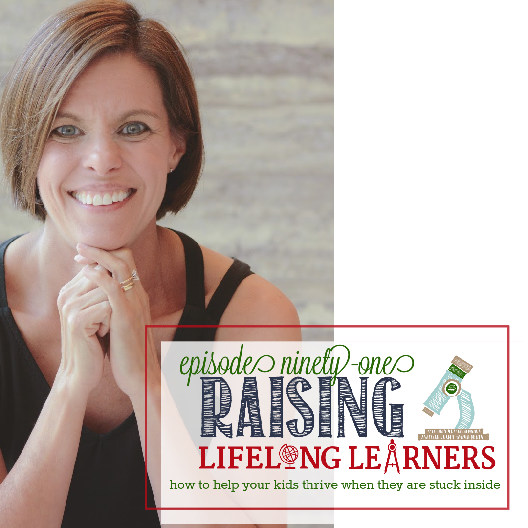 RLL 91: How to Help Your Kids Thrive When They Are Stuck Inside