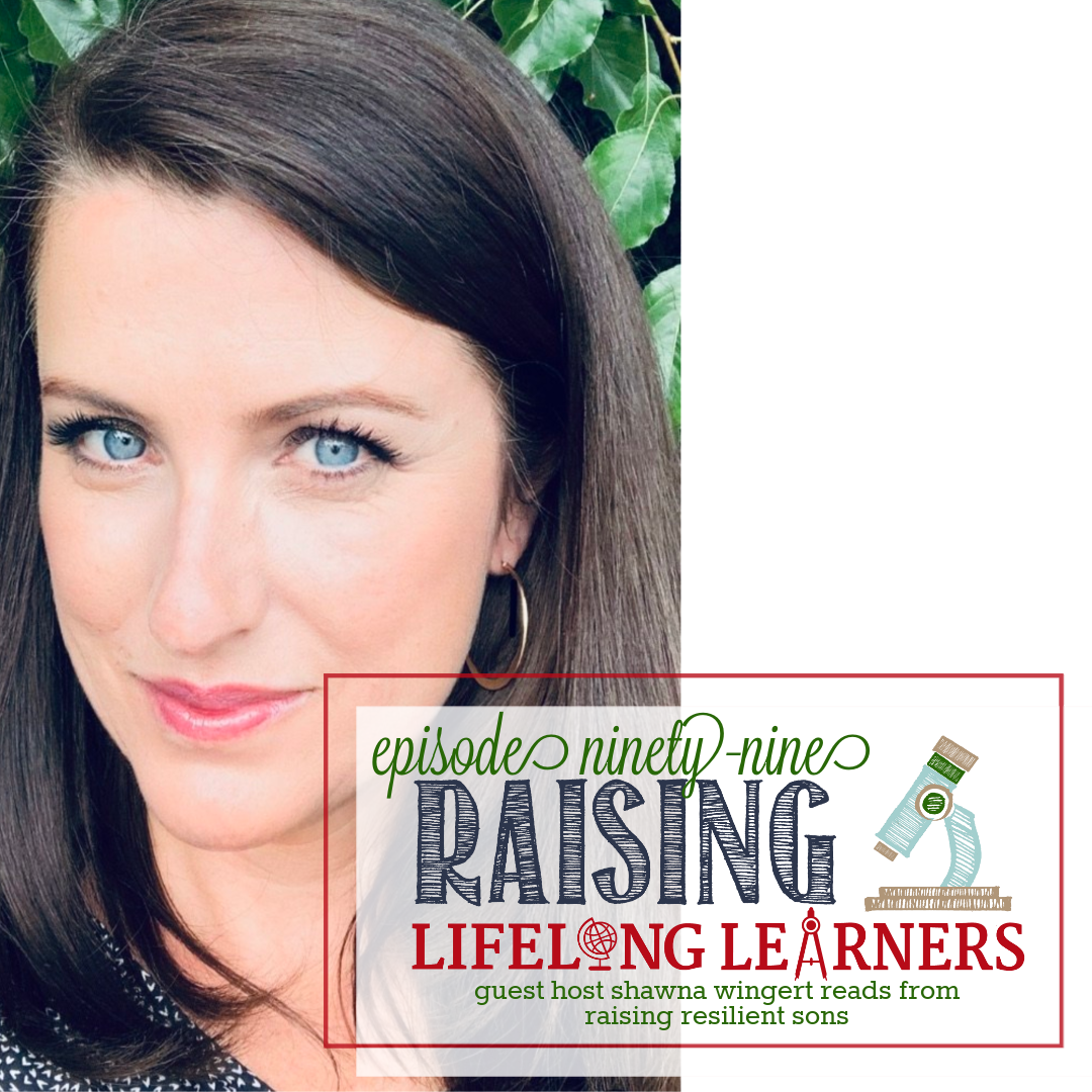 RLL #99: Guest Host Shawna Wingert Reads from Raising Resilient Sons